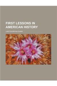 First Lessons in American History