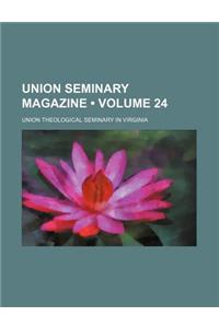 Union Seminary Magazine (Volume 24)