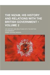 The Nizam, His History and Relations with the British Government (Volume 2); His History and Relations with the British Government