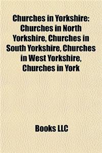 Churches in Yorkshire: Churches in North Yorkshire, Churches in South Yorkshire, Churches in West Yorkshire, Churches in York