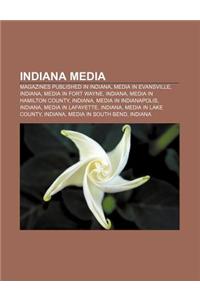 Indiana Media: Magazines Published in Indiana, Media in Evansville, Indiana, Media in Fort Wayne, Indiana, Media in Hamilton County,