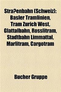 Strassenbahn (Schweiz): Strassenbahnbetrieb (Schweiz), Verkehrsbetriebe Zurich, Basler Tramlinien, Basler Verkehrs-Betriebe, Tram Zurich West