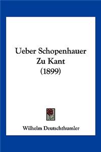Ueber Schopenhauer Zu Kant (1899)