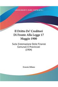 Il Dritto De' Creditori Di Fronte Alla Legge 17 Maggio 1900