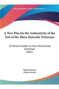 A New Plea for the Authenticity of the Text of the Three Heavenly Witnesses
