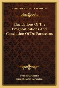 Elucidations of the Prognostications and Conclusion of Dr. Paracelsus