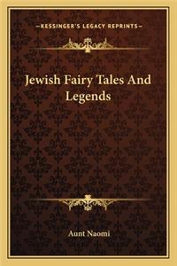 Jewish Fairy Tales and Legends