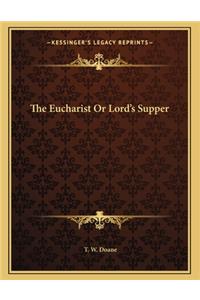 The Eucharist or Lord's Supper