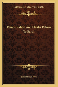 Reincarnation and Elijah's Return to Earth