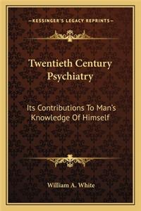 Twentieth Century Psychiatry