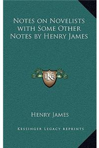 Notes on Novelists with Some Other Notes by Henry James
