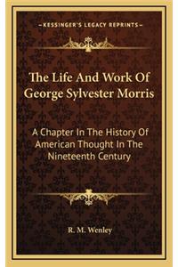 The Life and Work of George Sylvester Morris