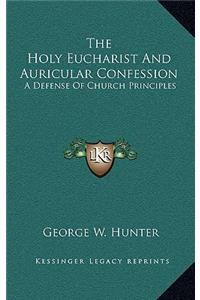 The Holy Eucharist and Auricular Confession