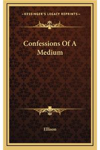 Confessions Of A Medium