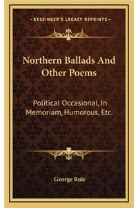 Northern Ballads and Other Poems