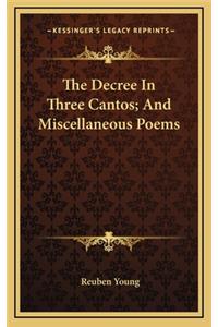 The Decree in Three Cantos; And Miscellaneous Poems