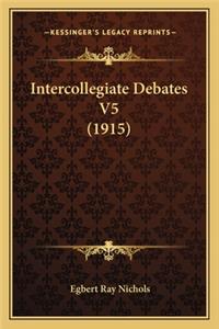 Intercollegiate Debates V5 (1915)