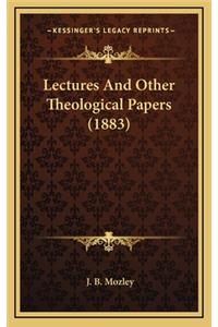Lectures and Other Theological Papers (1883)