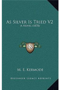 As Silver Is Tried V2