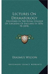 Lectures on Dermatology