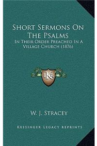 Short Sermons on the Psalms