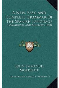 A New, Easy, And Complete Grammar Of The Spanish Language