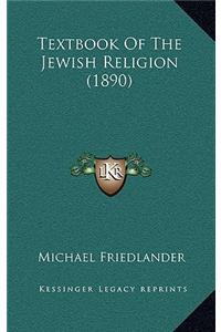 Textbook Of The Jewish Religion (1890)