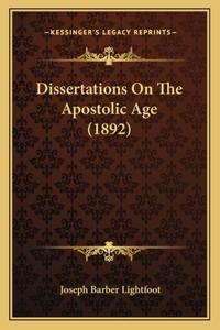 Dissertations On The Apostolic Age (1892)