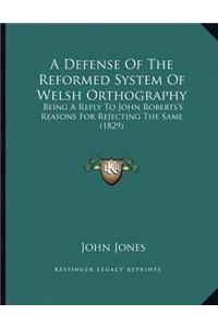 Defense Of The Reformed System Of Welsh Orthography
