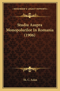 Studiu Asupra Monopolurilor In Romania (1906)