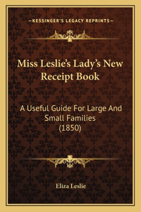Miss Leslie's Lady's New Receipt Book