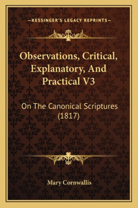 Observations, Critical, Explanatory, And Practical V3