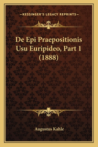 De Epi Praepositionis Usu Euripideo, Part 1 (1888)