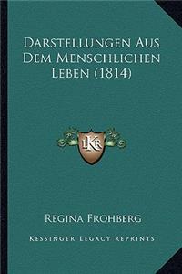 Darstellungen Aus Dem Menschlichen Leben (1814)