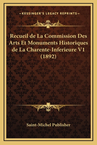 Recueil de La Commission Des Arts Et Monuments Historiques de La Charente-Inferieure V1 (1892)