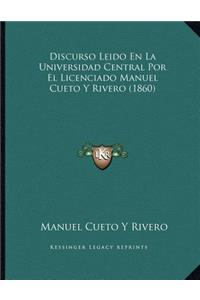 Discurso Leido En La Universidad Central Por El Licenciado Manuel Cueto Y Rivero (1860)