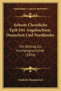 Aelteste Christliche Epik Der Angelsachsen, Deutschen Und Nordlander