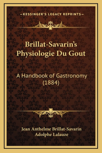 Brillat-Savarin's Physiologie Du Gout