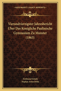 Vierundvierzigster Jahresbericht Uber Das Konigliche Paulinische Gymnasium Zu Munster (1863)