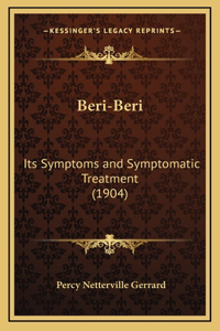 Beri-Beri: Its Symptoms and Symptomatic Treatment (1904)