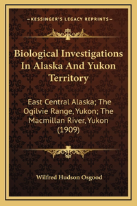 Biological Investigations In Alaska And Yukon Territory