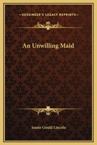 An Unwilling Maid