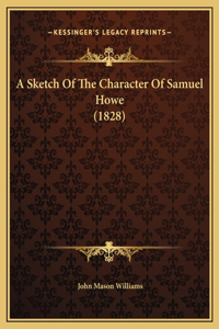 A Sketch Of The Character Of Samuel Howe (1828)