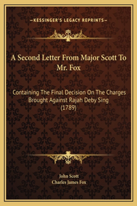 A Second Letter From Major Scott To Mr. Fox