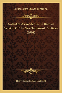 Notes On Alexander Pallis' Romaic Version Of The New Testament Canticles (1906)
