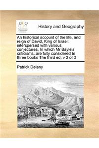 An historical account of the life, and reign of David, King of Israel