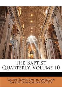The Baptist Quarterly, Volume 10