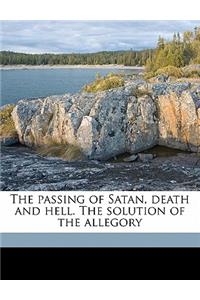 The Passing of Satan, Death and Hell. the Solution of the Allegory