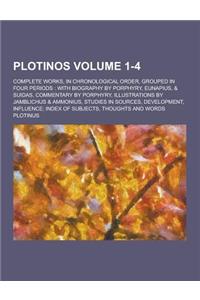 Plotinos; Complete Works, in Chronological Order, Grouped in Four Periods: With Biography by Porphyry, Eunapius, & Suidas, Commentary by Porphyry, Ill