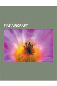 Fiat Aircraft: Fiat Cr.42, Fiat G.50, Fiat Br.20, Fiat G.55, Fiat G.91, Fiat Cr.32, Fiat G.212, Fiat C.29, Fiat Cr.1, Fiat BGA, Fiat